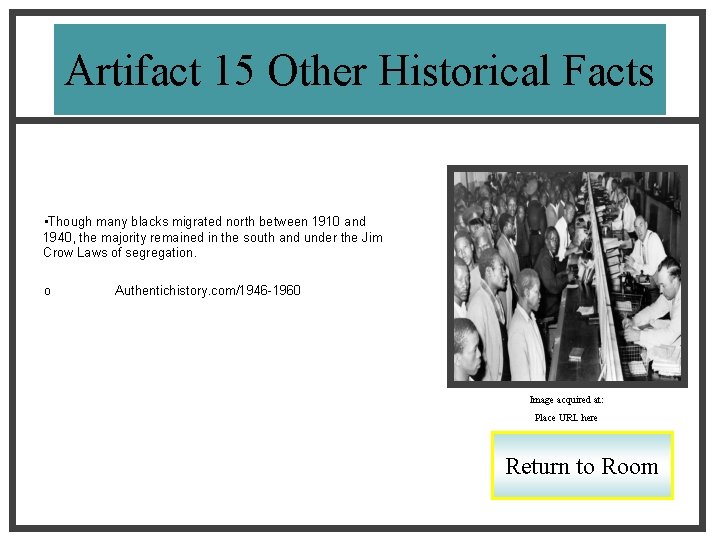 Artifact 15 Other Historical Facts • Though many blacks migrated north between 1910 and
