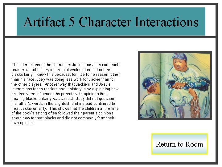 Artifact 5 Character Interactions The interactions of the characters Jackie and Joey can teach