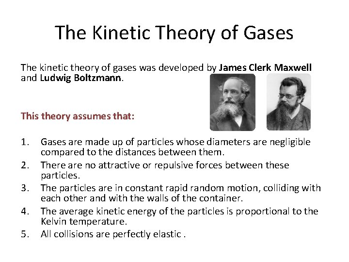 The Kinetic Theory of Gases The kinetic theory of gases was developed by James