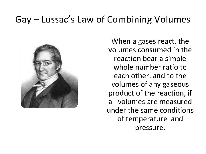 Gay – Lussac’s Law of Combining Volumes When a gases react, the volumes consumed