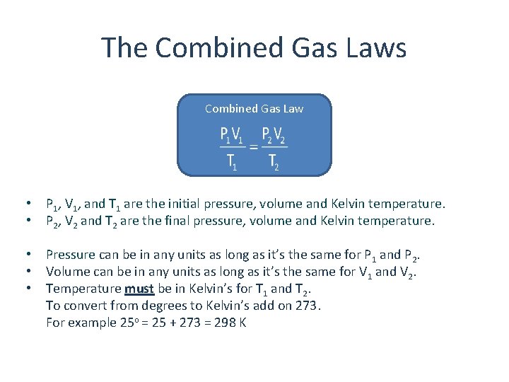 The Combined Gas Laws Combined Gas Law • • P 1, V 1, and