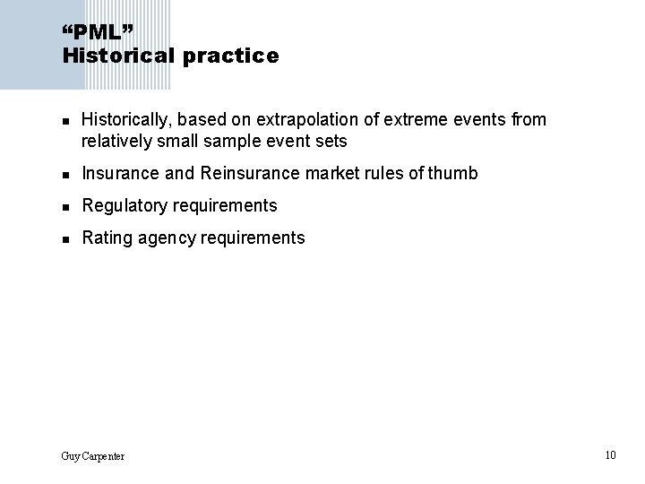 “PML” Historical practice n Historically, based on extrapolation of extreme events from relatively small