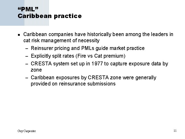 “PML” Caribbean practice n Caribbean companies have historically been among the leaders in cat