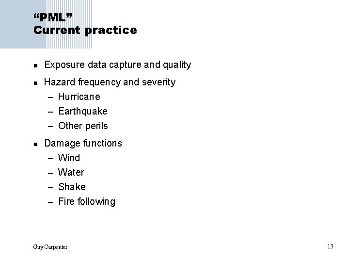 “PML” Current practice n Exposure data capture and quality n Hazard frequency and severity