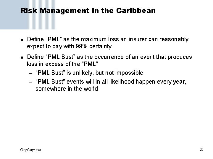 Risk Management in the Caribbean n n Define “PML” as the maximum loss an