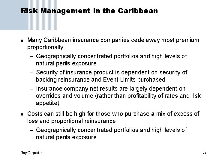 Risk Management in the Caribbean n Many Caribbean insurance companies cede away most premium