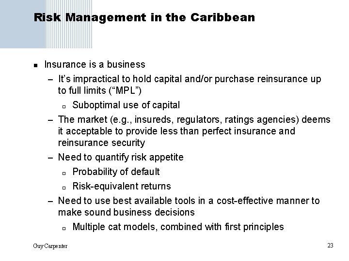 Risk Management in the Caribbean n Insurance is a business – It’s impractical to