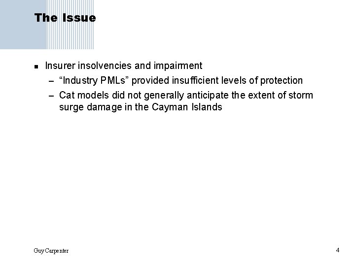 The Issue n Insurer insolvencies and impairment – “Industry PMLs” provided insufficient levels of