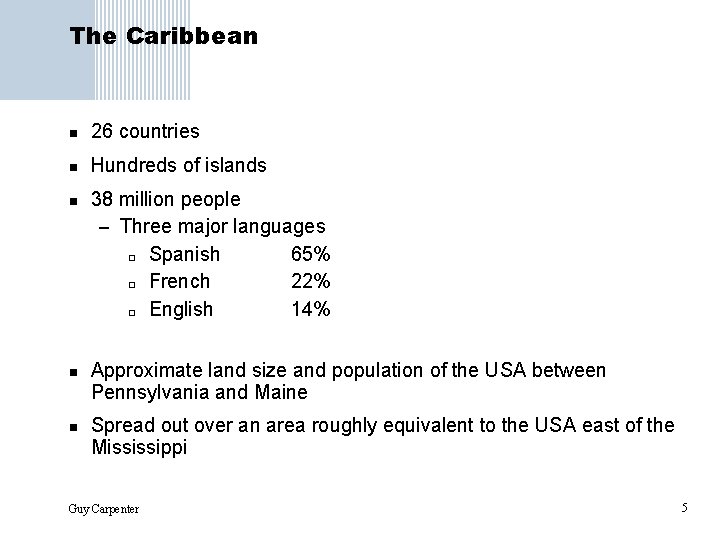 The Caribbean n 26 countries n Hundreds of islands n n n 38 million