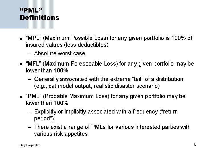 “PML” Definitions n “MPL” (Maximum Possible Loss) for any given portfolio is 100% of