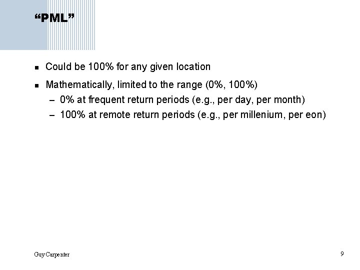 “PML” n Could be 100% for any given location n Mathematically, limited to the