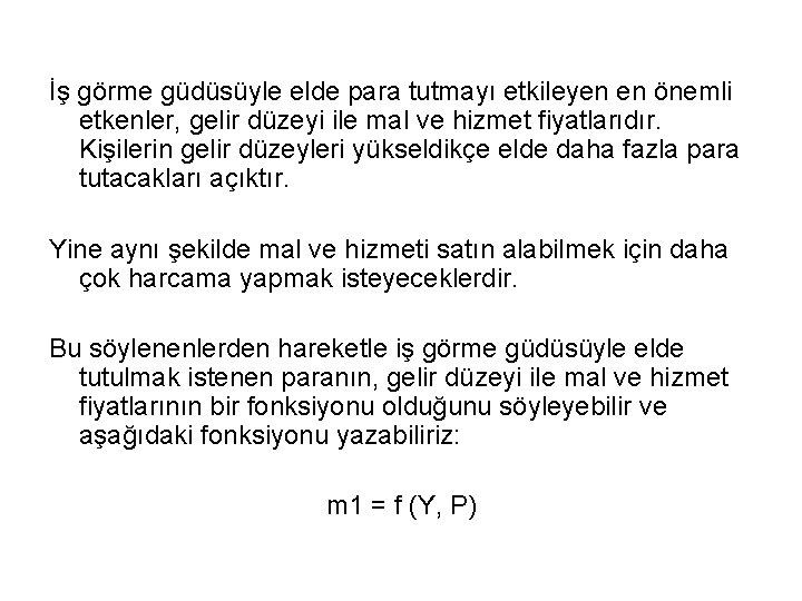 İş görme güdüsüyle elde para tutmayı etkileyen en önemli etkenler, gelir düzeyi ile mal