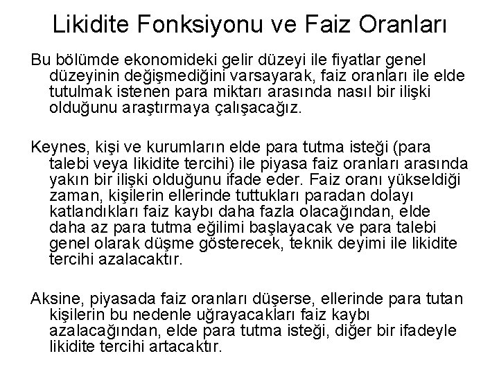 Likidite Fonksiyonu ve Faiz Oranları Bu bölümde ekonomideki gelir düzeyi ile fiyatlar genel düzeyinin