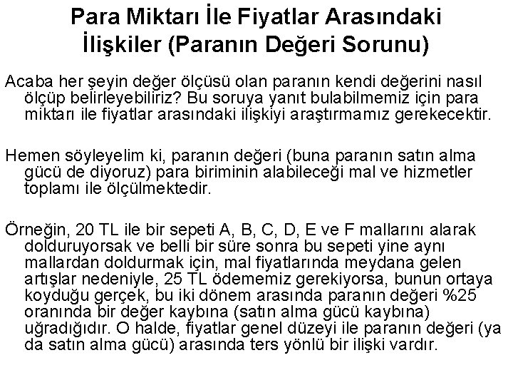 Para Miktarı İle Fiyatlar Arasındaki İlişkiler (Paranın Değeri Sorunu) Acaba her şeyin değer ölçüsü