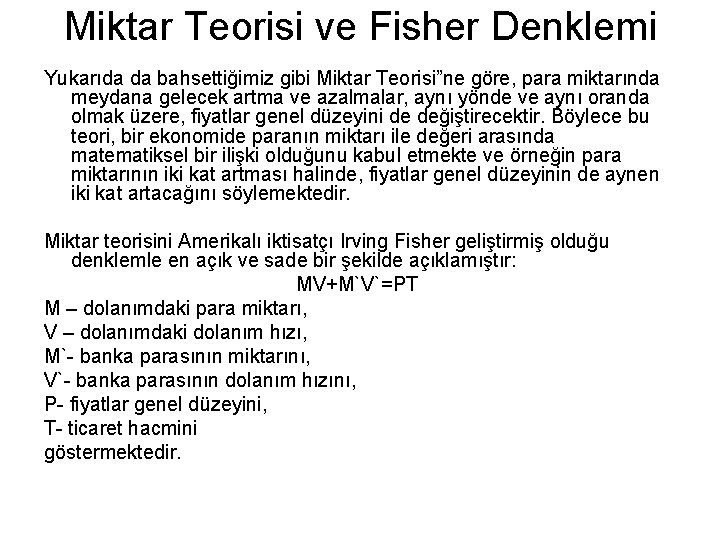 Miktar Teorisi ve Fisher Denklemi Yukarıda da bahsettiğimiz gibi Miktar Teorisi”ne göre, para miktarında