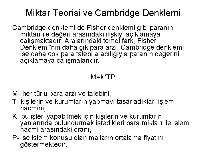 Miktar Teorisi ve Cambridge Denklemi Cambridge denklemi de Fisher denklemi gibi paranın miktarı ile