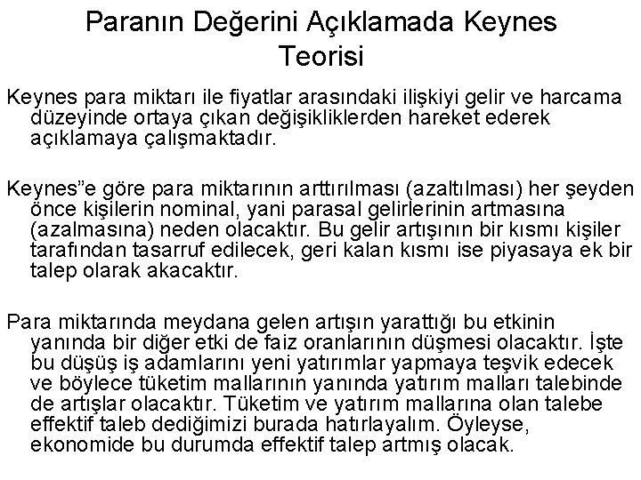 Paranın Değerini Açıklamada Keynes Teorisi Keynes para miktarı ile fiyatlar arasındaki ilişkiyi gelir ve