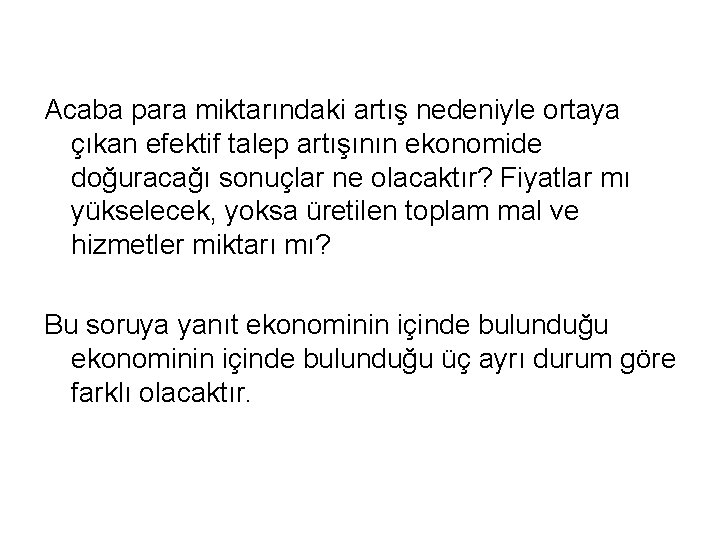 Acaba para miktarındaki artış nedeniyle ortaya çıkan efektif talep artışının ekonomide doğuracağı sonuçlar ne