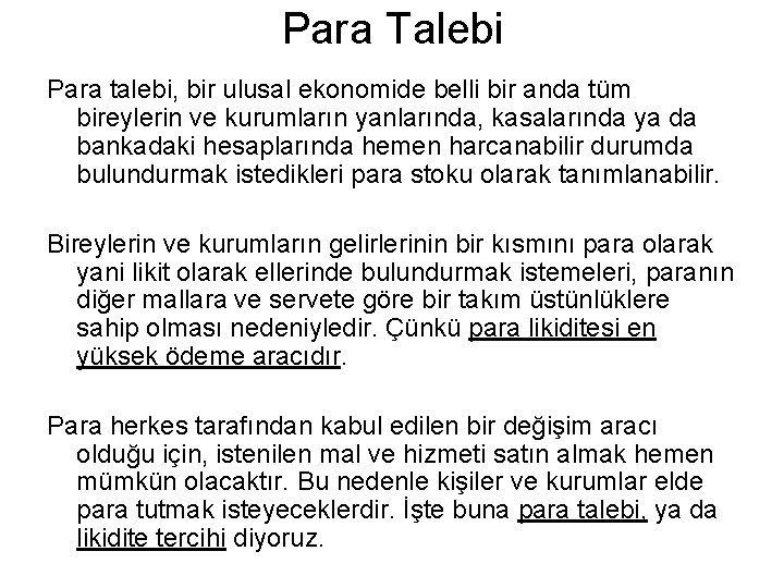 Para Talebi Para talebi, bir ulusal ekonomide belli bir anda tüm bireylerin ve kurumların