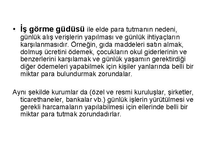  • İş görme güdüsü ile elde para tutmanın nedeni, günlük alış verişlerin yapılması