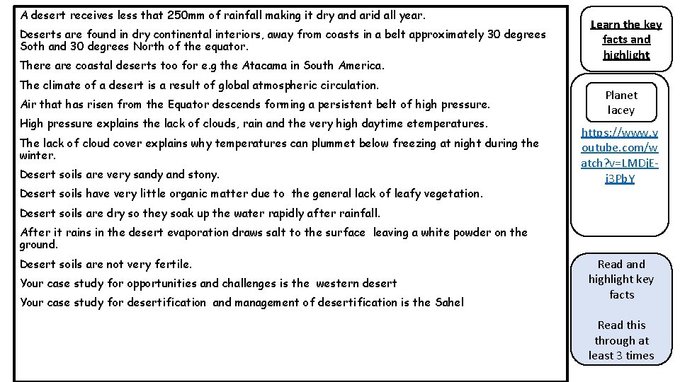 A desert receives less that 250 mm of rainfall making it dry and arid