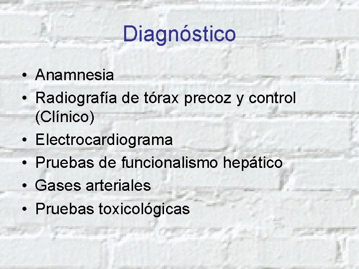 Diagnóstico • Anamnesia • Radiografía de tórax precoz y control (Clínico) • Electrocardiograma •