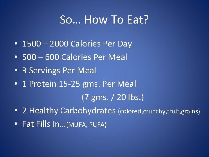 So… How To Eat? 1500 – 2000 Calories Per Day 500 – 600 Calories