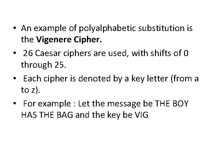  • An example of polyalphabetic substitution is the Vigenere Cipher. • 26 Caesar