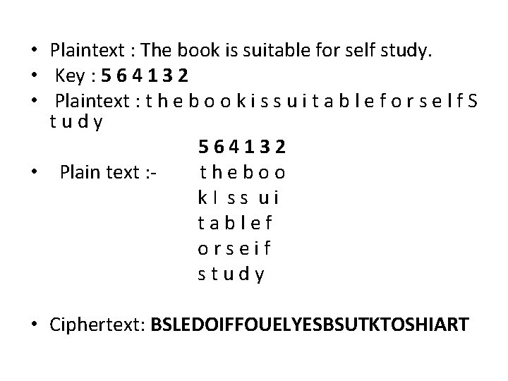  • Plaintext : The book is suitable for self study. • Key :