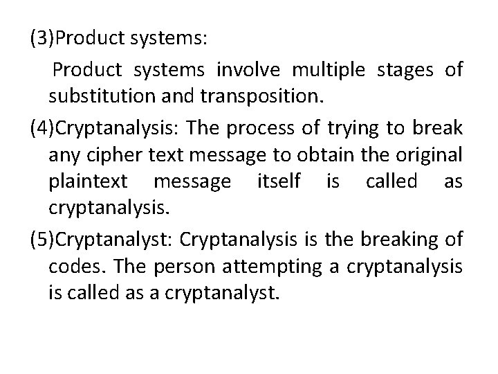 (3)Product systems: Product systems involve multiple stages of substitution and transposition. (4)Cryptanalysis: The process