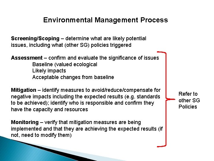 Environmental Management Process Screening/Scoping – determine what are likely potential issues, including what (other