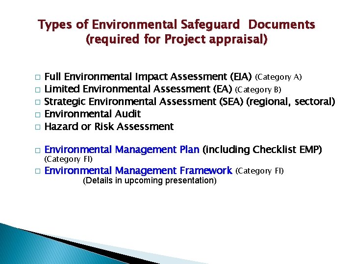 Types of Environmental Safeguard Documents (required for Project appraisal) � Full Environmental Impact Assessment