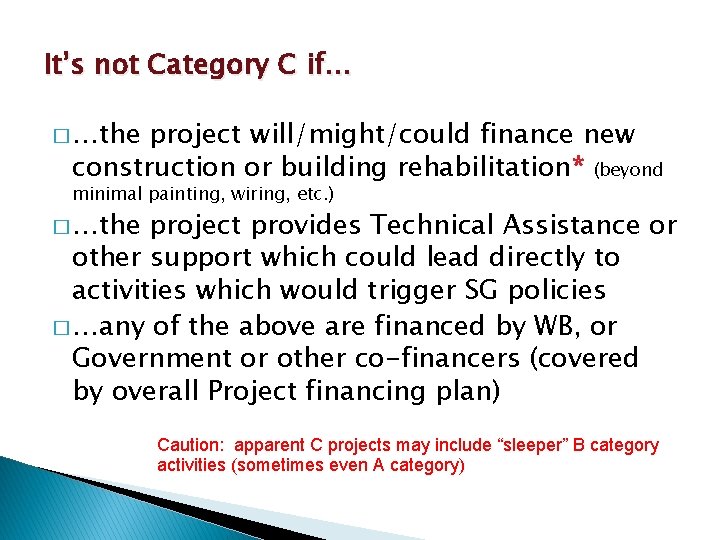 It’s not Category C if… � …the project will/might/could finance new construction or building