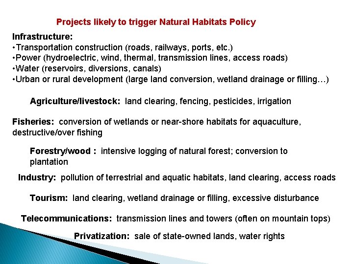 Projects likely to trigger Natural Habitats Policy Infrastructure: • Transportation construction (roads, railways, ports,