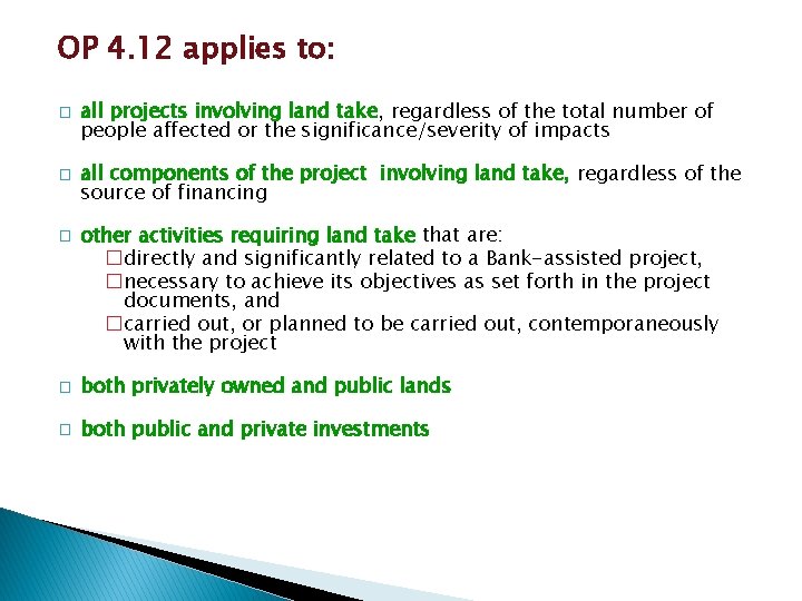 OP 4. 12 applies to: � � � all projects involving land take, regardless