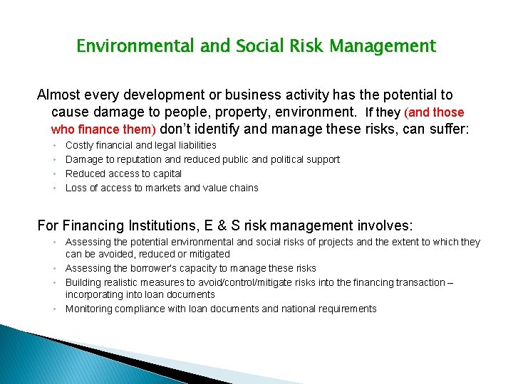 Environmental and Social Risk Management Almost every development or business activity has the potential