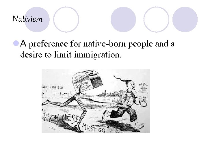 Nativism l A preference for native-born people and a desire to limit immigration. 
