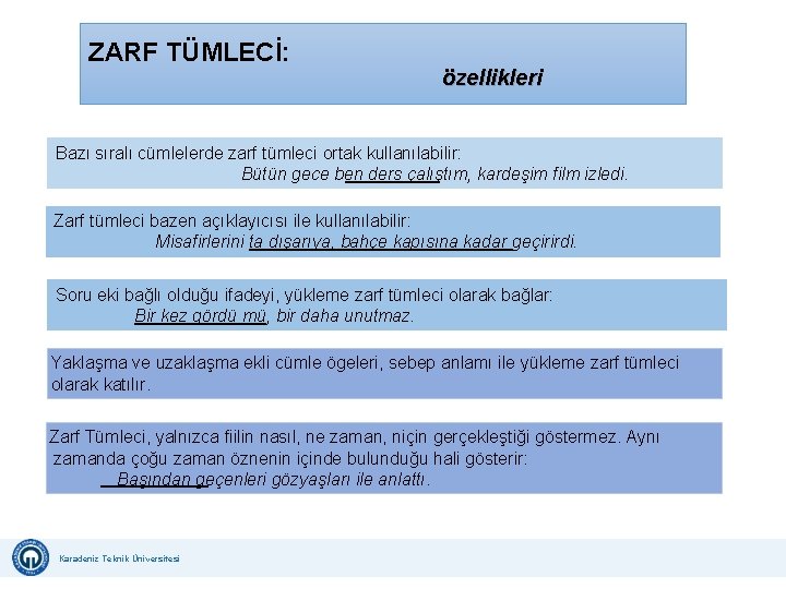 ZARF TÜMLECİ: özellikleri Bazı sıralı cümlelerde zarf tümleci ortak kullanılabilir: Bütün gece ben ders ZARF TÜMLECİ: özellikleri Bazı sıralı cümlelerde zarf tümleci ortak kullanılabilir: Bütün gece ben ders