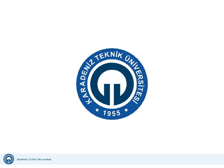 Karadeniz Teknik Üniversitesi Uzaktan Eğitim Uygulama ve Araştırma Merkezi Karadeniz Teknik Üniversitesi İş Güvenliği Karadeniz Teknik Üniversitesi Uzaktan Eğitim Uygulama ve Araştırma Merkezi Karadeniz Teknik Üniversitesi İş Güvenliği