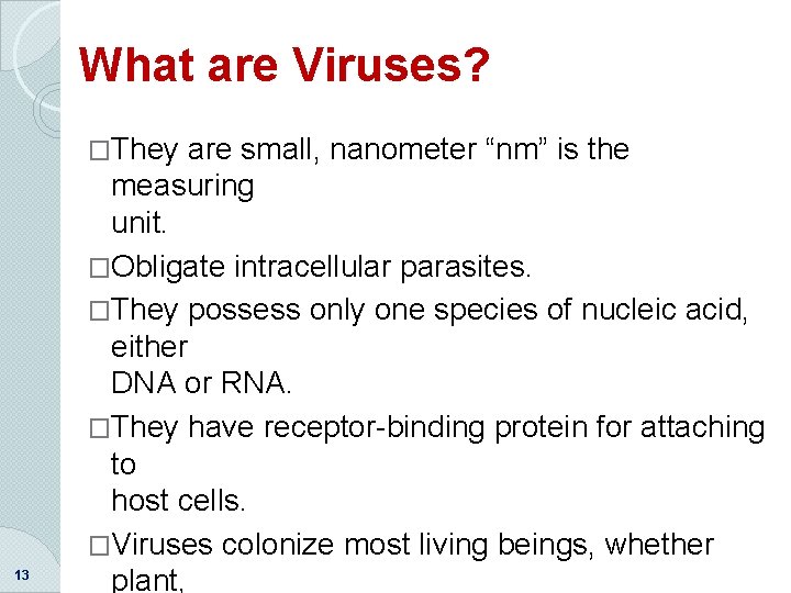 What are Viruses? �They 13 are small, nanometer “nm” is the measuring unit. �Obligate