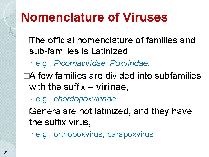 Nomenclature of Viruses �The official nomenclature of families and sub-families is Latinized ◦ e.