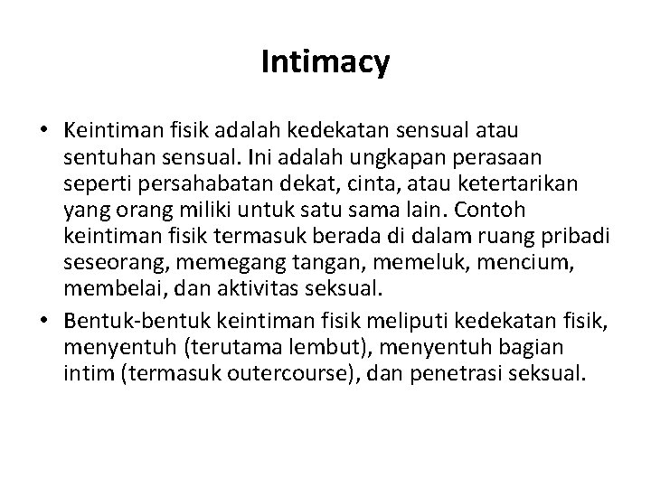 Intimacy • Keintiman fisik adalah kedekatan sensual atau sentuhan sensual. Ini adalah ungkapan perasaan