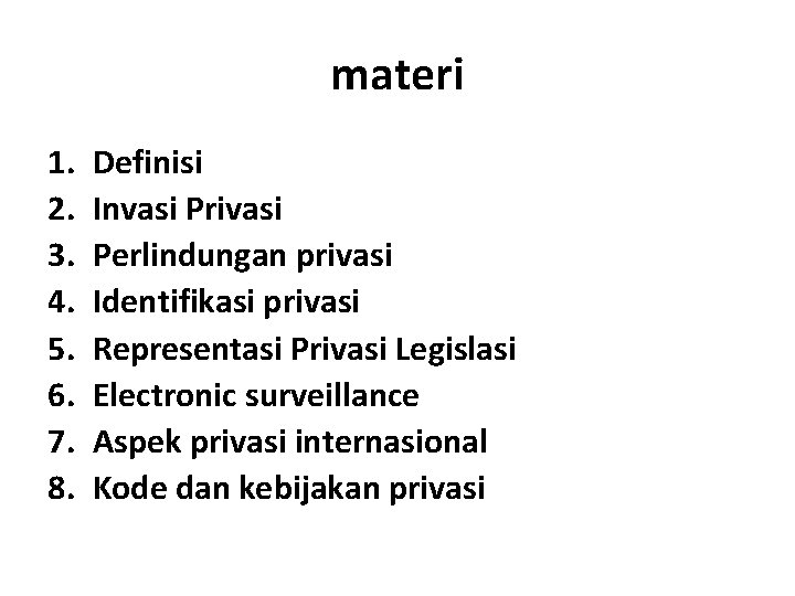 materi 1. 2. 3. 4. 5. 6. 7. 8. Definisi Invasi Privasi Perlindungan privasi