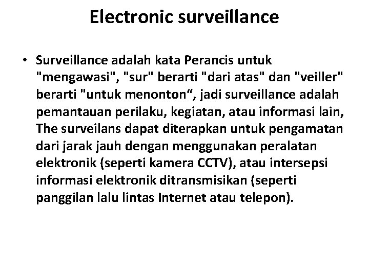 Electronic surveillance • Surveillance adalah kata Perancis untuk "mengawasi", "sur" berarti "dari atas" dan