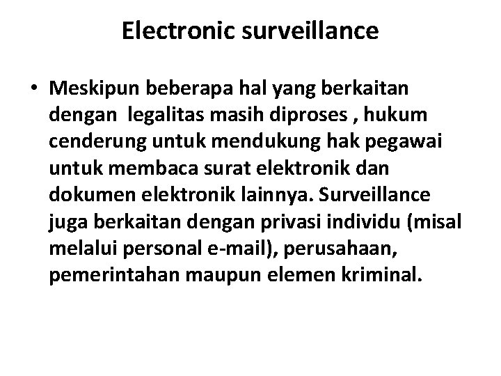 Electronic surveillance • Meskipun beberapa hal yang berkaitan dengan legalitas masih diproses , hukum