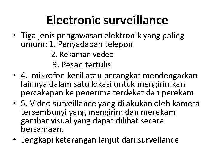 Electronic surveillance • Tiga jenis pengawasan elektronik yang paling umum: 1. Penyadapan telepon 2.