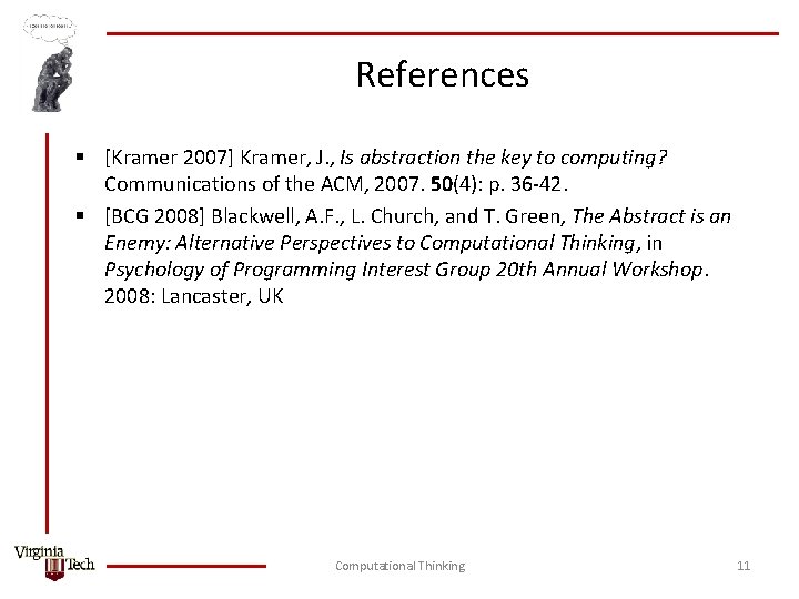 References § [Kramer 2007] Kramer, J. , Is abstraction the key to computing? Communications
