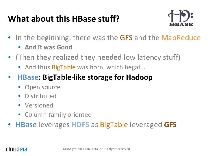 What about this HBase stuff? • In the beginning, there was the GFS and