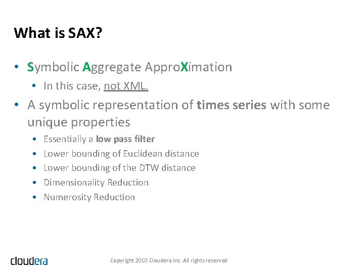 What is SAX? • Symbolic Aggregate Appro. Ximation • In this case, not XML.