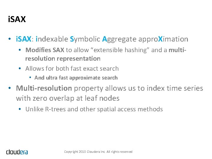 i. SAX • i. SAX: indexable Symbolic Aggregate appro. Ximation • Modifies SAX to